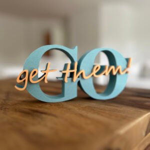 Alternative view of Go Get Them - Sign